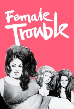 Female Trouble-hd